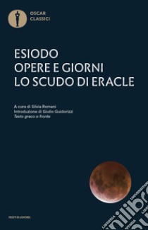 Opere e giorni-Lo scudo di Eracle. Testo greco a fronte libro di Esiodo; Romani S. (cur.)