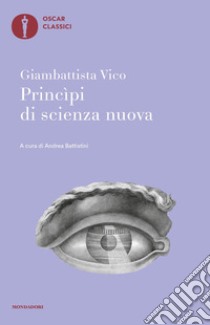 Principi di scienza nuova libro di Vico Giambattista; Battistini A. (cur.)