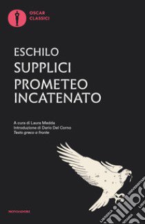 Supplici-Prometeo incatenato. Testo greco a fronte libro di Eschilo; Medda L. (cur.)