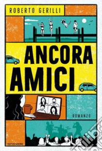 Ancora amici libro di Gerilli Roberto