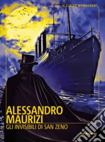 Gli invisibili di San Zeno libro di Maurizi Alessandro