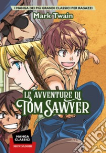 Le avventure di Tom Sawyer. Manga classici libro di Twain Mark