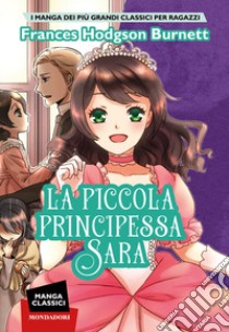 La piccola principessa Sara. Manga classici libro di Burnett Frances; Panteri G. (cur.)