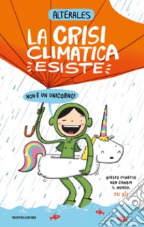 La crisi climatica esiste, non è un unicorno libro di Alterales