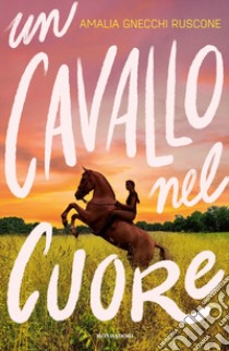 Un cavallo nel cuore libro di Gnecchi Ruscone