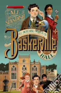 Gli incredibili misteri di Baskerville Hall libro di Standish Ali