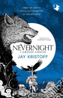 I grandi giochi. Nevernight (Libro secondo degli accadimenti di Illuminotte) libro di Kristoff Jay