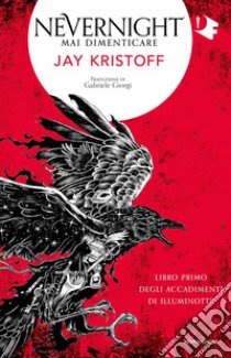 Mai dimenticare. Nevernight (Libro primo degli accadimenti di Illuminotte) libro di Kristoff Jay