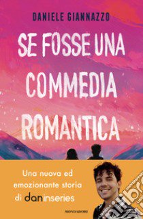 Se fosse una commedia romantica libro di Giannazzo Daniele