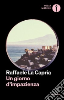 Un giorno d'impazienza libro di La Capria Raffaele