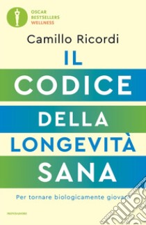 Il codice della longevità sana. Per tornare biologicamente giovani libro di Ricordi Camillo