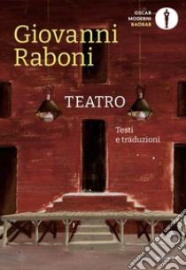 Teatro. Testi e traduzioni libro di Raboni Giovanni