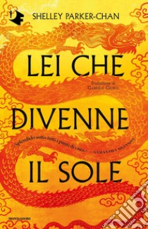 Lei che divenne il sole libro di Parker-Chan Shelley