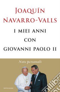 I miei anni con Giovanni Paolo II. Note personali libro di Navarro-Valls Joaquín