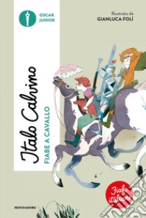 Fiabe a cavallo. Fiabe italiane. Ediz. a colori libro di Calvino Italo