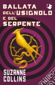 Ballata dell'usignolo e del serpente. Hunger Games libro di Collins Suzanne