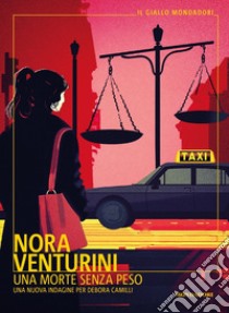 Una morte senza peso. La nuova indagine di Debora Camilli libro di Venturini Nora