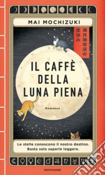 Il caffè della luna piena libro di Mochizuki Mai