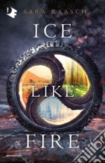 Ice like fire libro di Raasch Sara