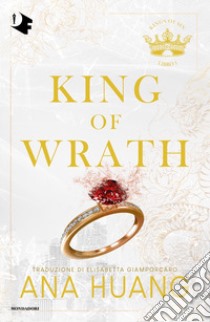 King of wrath. Ediz. italiana libro di Huang Ana