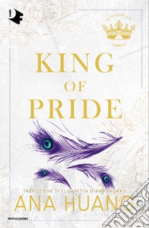 King of pride. Ediz. italiana libro di Huang Ana