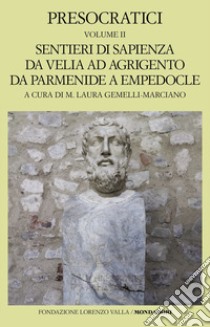 Presocratici. Vol. 2: Sentieri di sapienza da Velia ad Agrigento da Parmenide a Empedocle libro di Gemelli Marciano M. L. (cur.)