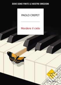 Mordere il cielo. Dove sono finite le nostre emozioni libro di Crepet Paolo