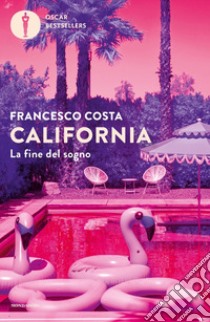 California. La fine del sogno libro di Costa Francesco