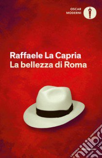 La bellezza di Roma libro di La Capria Raffaele