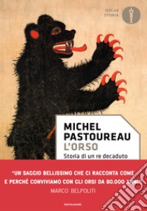 L'orso. Storia di un re decaduto libro di Pastoureau Michel