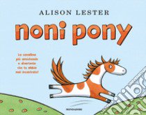 Noni pony. Ediz. a colori libro di Lester Alison