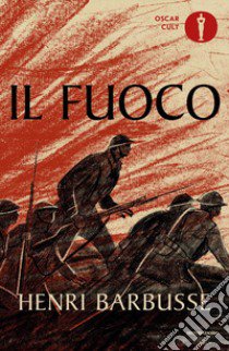 Il fuoco. Diario di una squadra libro di Barbusse Henri