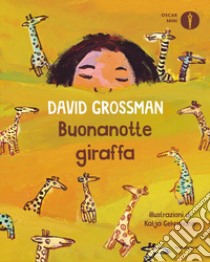 Buonanotte giraffa. Ediz. a colori libro di Grossman David