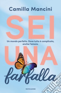 Sei una farfalla libro di Mancini Camilla