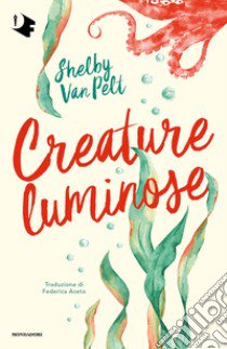 Creature luminose libro di Van Pelt Shelby