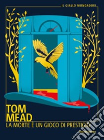 La morte è un gioco di prestigio libro di Mead Tom