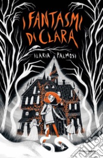 I fantasmi di Clara libro di Palmosi Ilaria