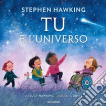 Tu e l'universo. Ediz. a colori libro di Hawking Stephen; Hawking Lucy