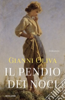 Il pendio dei noci libro di Oliva Gianni