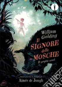 Il signore delle mosche. Il graphic novel libro di Golding William; De Jongh Aimée