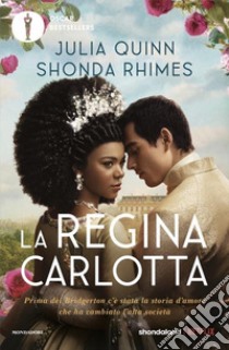 La regina Carlotta libro di Quinn Julia; Rhimes Shonda