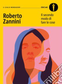 Il secondo modo di fare le cose libro di Zannini Roberto