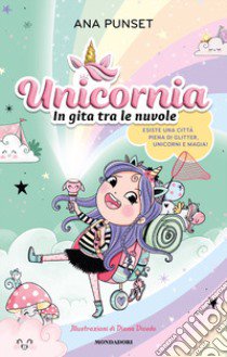 Unicornia. In gita tra le nuvole. Ediz. a colori libro di Punset Ana