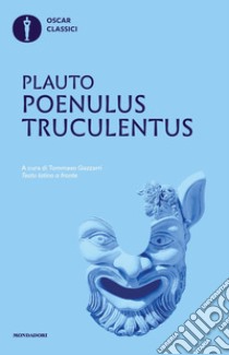 Poenulus-Truculentus. Testo latino a fronte libro di Plauto T. Maccio; Gazzarri T. (cur.)