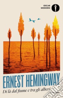 Di là dal fiume e tra gli alberi libro di Hemingway Ernest