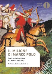 Il Milione di Marco Polo. Scritto in italiano da Maria Bellonci libro di Polo Marco; Bellonci M. (cur.)