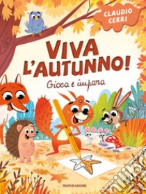 Viva l'autunno! Gioca e impara. Ediz. illustrata libro di Cerri Claudio