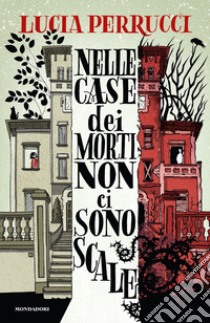 Nelle case dei morti non ci sono scale libro di Perrucci Lucia