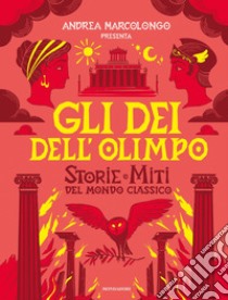 Gli dei dell'Olimpo. Storie e miti del mondo classico libro