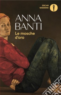 Le mosche d'oro libro di Banti Anna